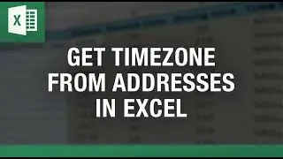 Generate Timezones from a list of addresses in Excel