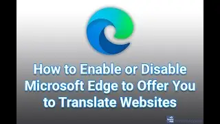 How to Enable or Disable Microsoft Edge to Offer You to Translate Websites