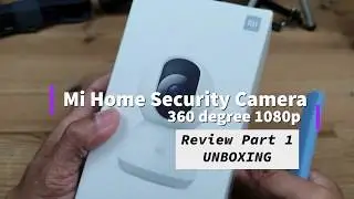 Wireless Mi Home Security Camera 360 1080p Review Part 1: Unboxing