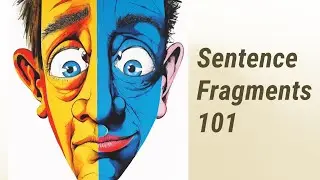 Correcting Sentence Fragments - English Grammar Fundamentals