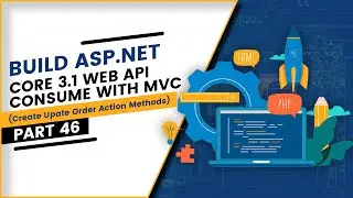 [Part 46] - Build ASP NET Core 3.1 Web API Consume with MVC (UpdateOrder Action Methods)