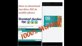 How to download Aurdino IDE in Mobile Phone step by step 100% working