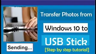 How to Transfer Photos from Windows 10 to USB Stick