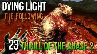 Dying Light The Following: Walkthrough #23 - More Thrills Of The Chase!