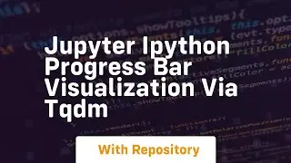 Jupyter ipython progress bar visualization via tqdm