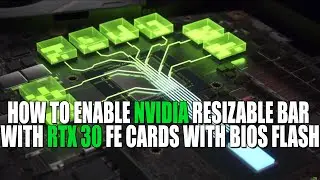 How To Enable Nvidia Resizable Bar With RTX 30 FE Cards With Bios Flash 