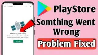 Play store something went wrong problem fixed | play store me something went wrong problem sahi kare