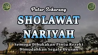 Sholawat Nariyah || Dikabulkan Hajatnya || Sholawat Tanpa Musik Menyentuh Hati #153