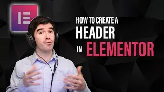 How To Create a Header in Elementor for Your Website | (4 of __)