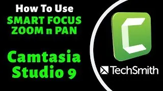 Smart Focus - Video Editor - Camtasia Studio - How To Use Smart Focus - Zoom n Pan - Animations -