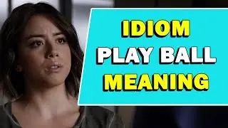 Idiom 'Play Ball' Meaning