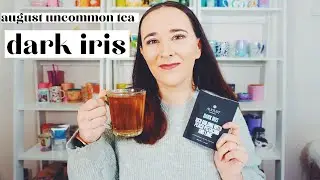 August Uncommon Tea Dark Iris Tea Review | Dana DeStefano