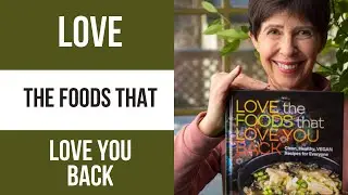 Love the Foods that Love You Back with Cathy Katin-Grazzini | Plant Based Nutrition Support Group