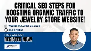 Critical SEO Steps for Boosting Organic Traffic to Your Jewelry Store Website in 2023!