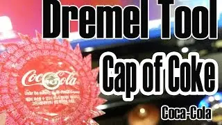 Dremel Tool - Cap of Coca-cola