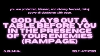 God Lays Out a Table Before You in the Presence of Your Enemies (Rampage)