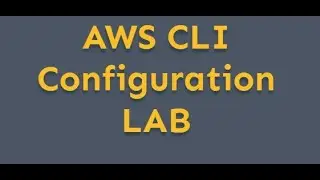 Lab : how to configure AWS CLI