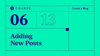 [06] Adding New Posts to Our Blog