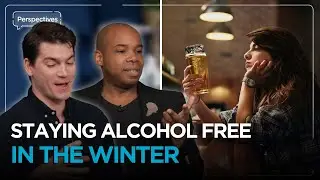 Staying Sober (or Cutting Down) Over Winter | Perspectives Ep 1