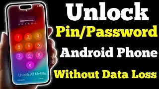 Unlock Pin/Password Any Android Phone Without Data Loss | Unlock Mobile Forgot Password Lock