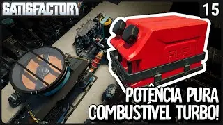 Combustível Turbo: O Segredo da Potência Pura! - Satisfactory SE3 - Ep 15