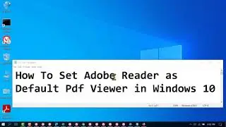 How To Set Adobe Reader as Default Pdf Viewer in Windows 10