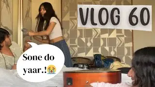 Sone bhi nhi dete😭 @TanishkaBahl @bhoomika_bisht - VLOG 60