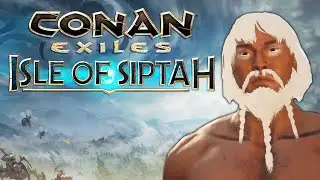 NEW MAP & DLC HYPE | Conan Exiles: Isle of Siptah #1