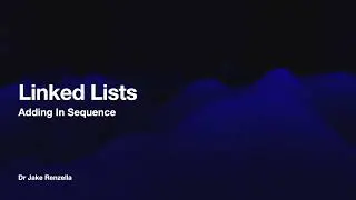 Linked Lists | Inserting In Sequence