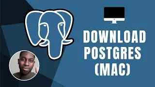 PostgreSQL: How To Download Postgres For MAC OS | Course | 2019