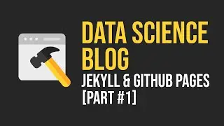 Build a Data Science Portfolio (Free & Easy) with Jekyll & GitHub Pages | Part 1: Site Configuration