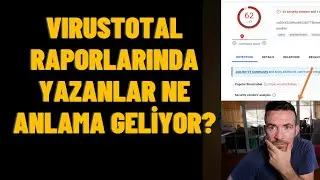 VirusTotal Sonuçları Ne Anlama Geliyor? VirüsTotal Virüs Gösteriyorsa Dosya Gerçekten Virüslü mü?