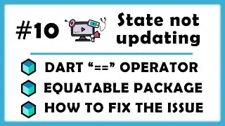 #10 - Bloc State Not Updating - Comparing 2 objects in Dart, Equatable Package, How to Fix Issue