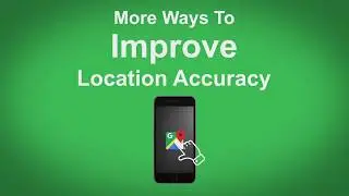 Google Maps   More Ways To Improve Location Accuracy