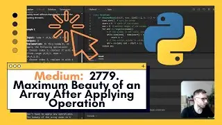 Cracking Maximum Beauty of an Array - Python Solution | LeetCode 2779. Coding Challenge Explained