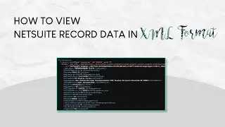 How to View NetSuite Record Data in XML Format