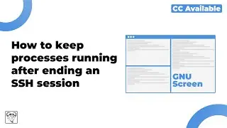 How to keep processes running after ending an SSH session (GNU Screen)