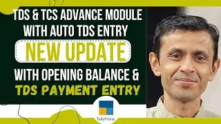 TDS & TCS ADVANCE MODULE WITH AUTO TDS ENTRY | NEW UPDATE WITH OPENING BALANCE & TDS PAYMENT ENTRY