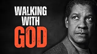 WALKING WITH GOD! Motivational Speech Inspired by Denzel Washington, Inspirational Speech