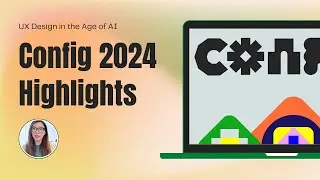 Figma Config 2024 Highlights | UX Design in the Age of AI