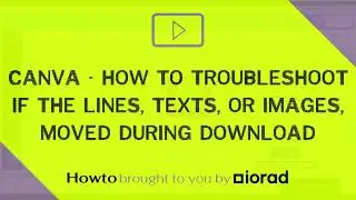 Canva - How to troubleshoot if the lines, texts, or images moved during download