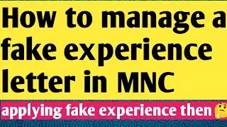 How to Manage fake experience letter in Multinational company | Offer letter | fake bank statement |