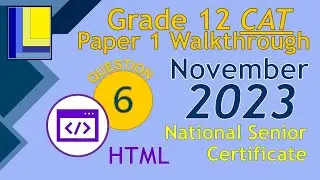 Computer Applications Technology | Grade 12 | Paper 1 November 2023 | Q6  HTML Web Design