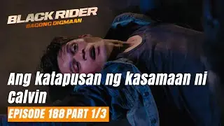 Black Rider: Ang katapusan ng kasamaan ni Calvin (Finale Episode 188 - Part 1/3)