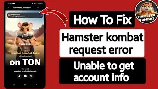 Hamster kombat request error |Hamster kombat request error unable to get account info |Hamster error