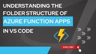 5. Understanding The Folder Structure Of Azure Function Apps In VS Code | Azure Function Apps