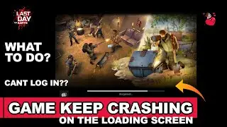 Last Day On Earth - How To Solve Game Keep Crashing On The Loading Screen