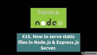 #15. How to serve Static files in Node.js & Express.js Server.