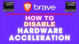 How To Disable Hardware Acceleration In The Brave Web Browser | PC | *2024