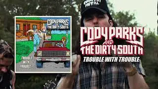 Cody Parks and The Dirty South - Trouble With Trouble